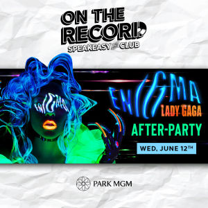 Enigma Lady Gaga After-Party, Wednesday, June 12th, 2019