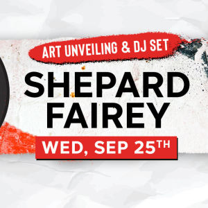 Shepard Fairey Art Unveiling + DJ Set, Wednesday, September 25th, 2019