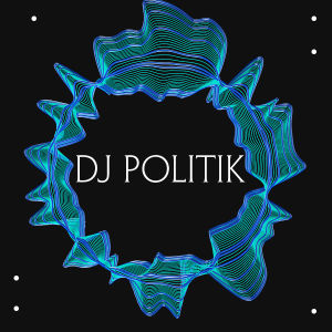 DJ Politik, Saturday, May 25th, 2019