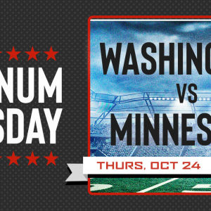 Platinum Thursdays: Washington vs Minnesota, Thursday, October 24th, 2019