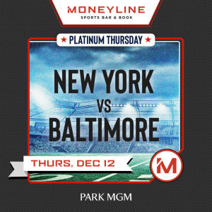 Platinum Thursday: New York vs. Baltimore, Thursday, December 12th, 2019