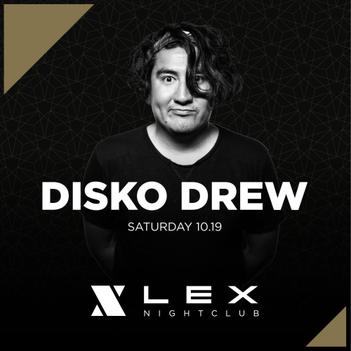 Lex Saturdays - DISKO DREW - LEX Nightclub