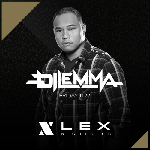 Lex Fridays - DJ DILEMMA - LEX Nightclub