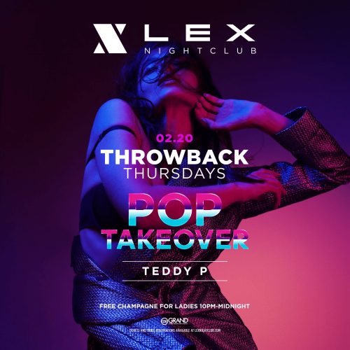 Throwback Thursday - Pop Takeover with DJ TEDDY P - LEX Nightclub