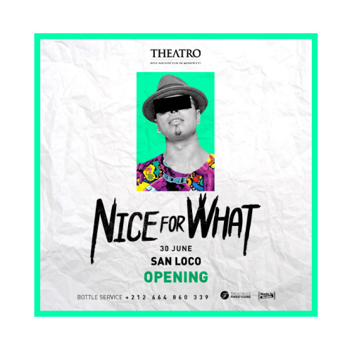 Nice For What w/ San Loco - Theatro