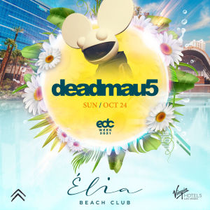 Deadmau5 at Elia Beach Club, Sunday, October 24th, 2021