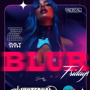 BLUR FRIDAYS, Friday, July 11th, 2025