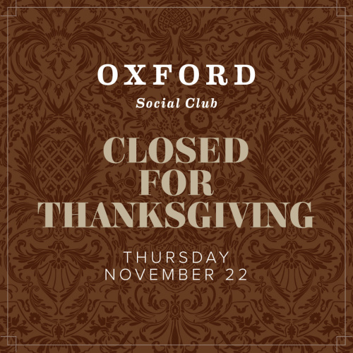 Oxford Social Club: CLOSED FOR THANKSGIVING - Oxford Social Club