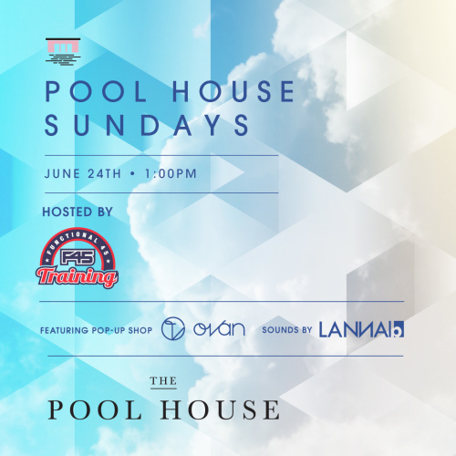 Pool House Sundays hosted by F45 Training w/ Lanna B & Ovan Eyewear - Pool House