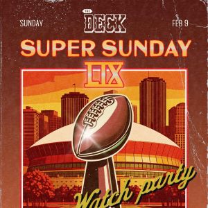 Super Sunday LIX Watch Party at The Deck at Moonshine Flats, Sunday, February 9th, 2025