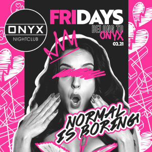 Fridays belong to Onyx Nightclub | February 21st Event, Friday, February 21st, 2025