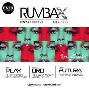 Onyx Nightclub presents Rumba X, Friday, March 29th, 2019