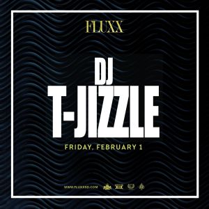 DJ T-Jizzle, Friday, February 1st, 2019