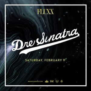 Dre Sinatra, Saturday, February 9th, 2019