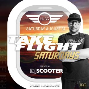 Saturdays at FLUXX w/ Scooter, Saturday, August 31st, 2019