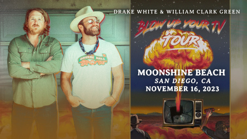 The Blow Up Your TV Tour with Drake White and William Clark Green - Moonshine Beach