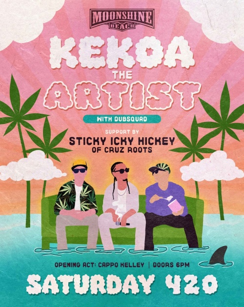 4/20 Reggae Night: Kekoa The Artist with Dubsquad, Sticky Icky Hickey of Cruz Roots and Cappo Kelley at Moonshine Beach - Moonshine Beach
