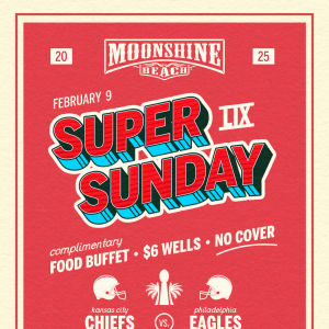 Super Sunday LIX Watch Party at Moonshine Beach, Sunday, February 9th, 2025