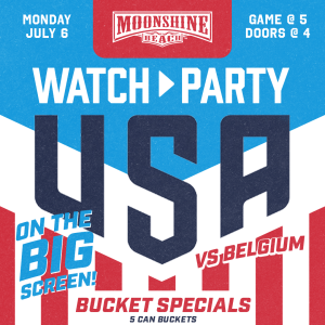 USA vs. Belgium World Cup Watch Party at Moonshine Beach, Monday, July 6th, 2026