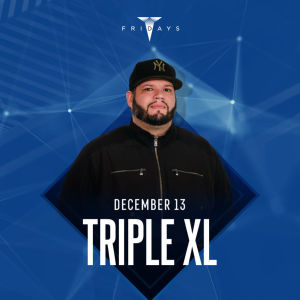Triple XL, Friday, December 13th, 2019