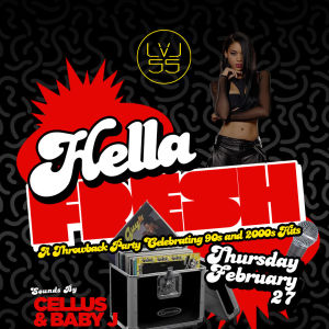Hella Fresh feat. Baby J and Cellus, Thursday, February 27th, 2020