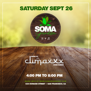 SOMA Garden -Food, Drinks and Music feat. DJ Climaxxx (Open Format)