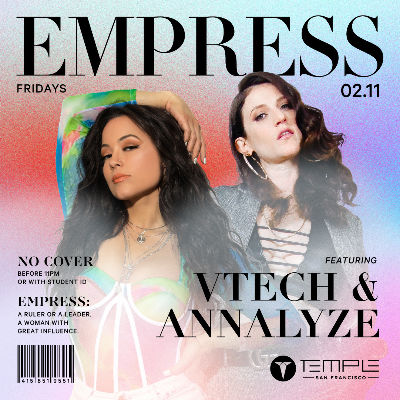 Empress Fridays w/ Vtech & Annalyze, Friday, February 11th, 2022