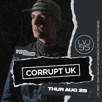 Transform w/ Corrupt UK @ LVL 55, Thursday, August 25th, 2022