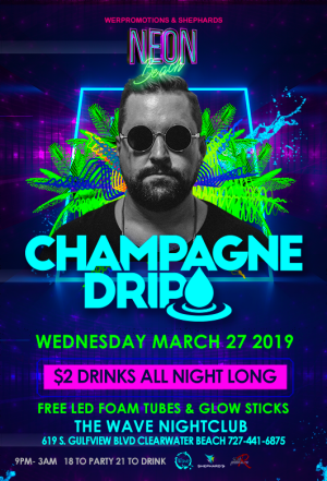 Champagne Drip at Neon Beach, Wednesday, March 27th, 2019