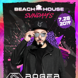 Roger Sanchez at Beach House Sundays, Sunday, July 28th, 2019