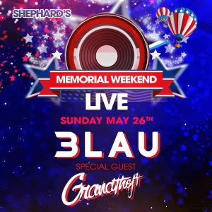 3LAU at Shephard's Memorial Day Weekend Party, Sunday, May 26th, 2019