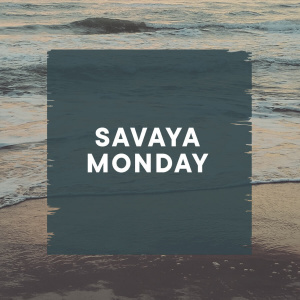 Flyer: SAVAYA MONDAY
