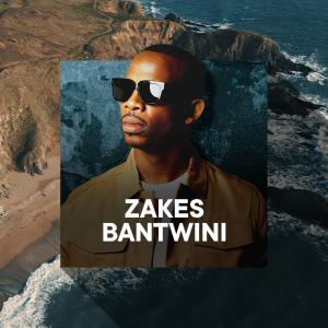 Flyer: ZAKES BANTWINI