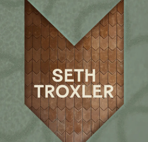 Flyer: SETH TROXLER