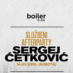 Flyer: SLUŽBENI AFTERPARTY: SERGEJ ĆETKOVIĆ