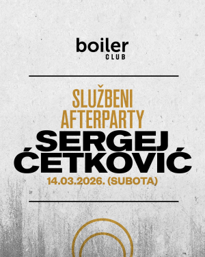 Flyer: SLUŽBENI AFTERPARTY: SERGEJ ĆETKOVIĆ