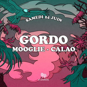 Flyer: La Clairière : GORDO, MOOGLIE, CALAO