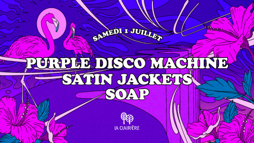 La Clairière : PURPLE DISCO MACHINE, SATIN JACKETS, SOAP - Flyer