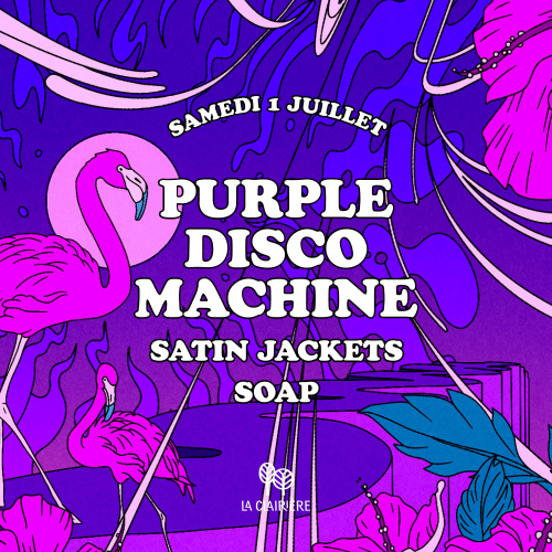La Clairière : PURPLE DISCO MACHINE, SATIN JACKETS, SOAP - Flyer
