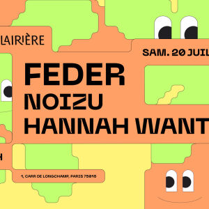 Flyer: La Clairière : FEDER, NOIZU, HANNAH WANTS
