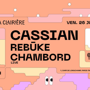Flyer: La Clairière : CASSIAN, REBUKE, CHAMBORD (live)