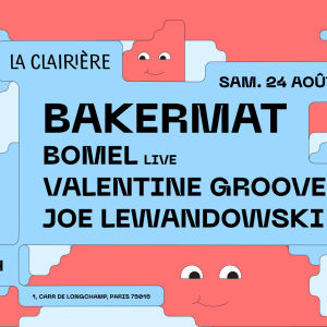 Flyer: La Clairière : BAKERMAT, BOMEL (live), VALENTINE GROOVE