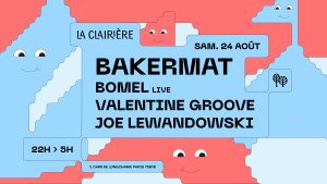 La Clairière : BAKERMAT, BOMEL (live), VALENTINE GROOVE