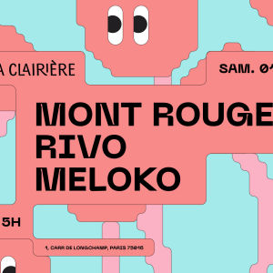 Flyer: La Clairière : MONT ROUGE, RIVO, MELOKO