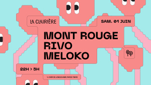Flyer: La Clairière : MONT ROUGE, RIVO, MELOKO
