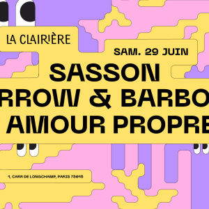 Flyer: La Clairière : SASSON, SPARROW & BARBOSSA, AMOUR PROPRE