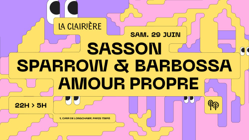 Flyer: La Clairière : SASSON, SPARROW & BARBOSSA, AMOUR PROPRE