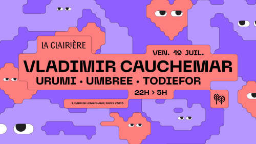 Flyer: LA CLAIRIÈRE : VLADIMIR CAUCHEMAR, URUMI, UMBREE, TODIEFOR