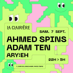 Flyer: La Clairière : AHMED SPINS, ADAM TEN, ARY:EH