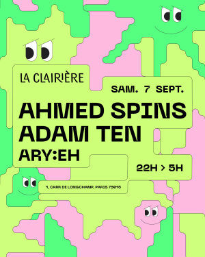 La Clairière : AHMED SPINS, ADAM TEN, ARY:EH